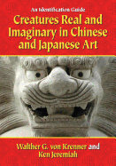 Creatures Real and Imaginary in Chinese and Japanese Art: An Identification Guide