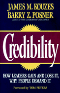 Credibility: How Leaders Gain and Lose It, Why People Demand It - Kouzes, James M, and Posner, Barry Z, Ph.D.