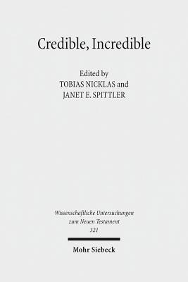 Credible, Incredible: The Miraculous in the Ancient Mediterranean - Nicklas, Tobias (Editor), and Spittler, Janet E (Editor)