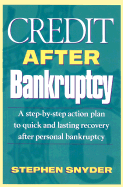 Credit After Bankruptcy: A Step-By-Step Action Plan to Quick and Lasting Recovery After Personal Bankruptcy