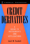 Credit Derivatives: A Guide to Instruments and Applications - Tavakoli, Janet M