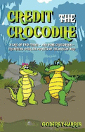 Credit the Crocodile: A Tale of Two Teens-- And Some Crocodiles-- Triumphing Over the Politics of African Wild