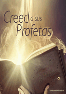 Creed a sus Profetas: (El Don de Profecia en las escrituras, El Camino a Cristo y su origen, El Deseado de todas las Gentes, 1844 hecho simple en Elena G de White, Historia de la Redencin)