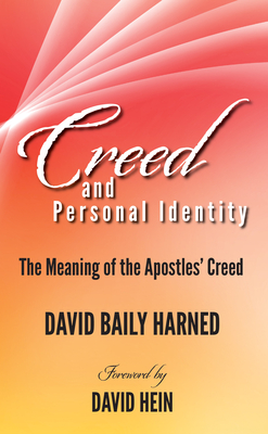 Creed and Personal Identity - Harned, David Baily, and Hein, David (Foreword by)