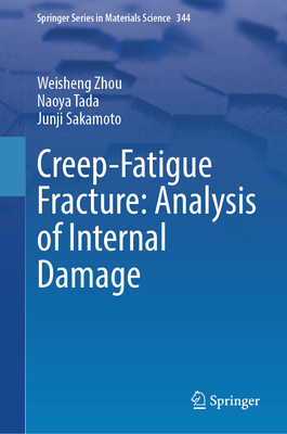 Creep-Fatigue Fracture: Analysis of Internal Damage - Zhou, Weisheng, and Tada, Naoya, and Sakamoto, Junji