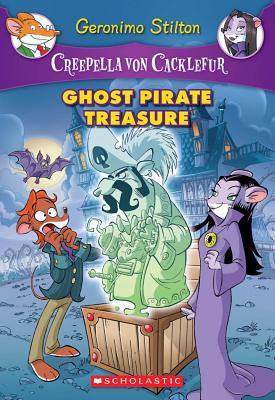 Creepella Von Cacklefur: #3 Ghost Pirate Treasure - Stilton, Geronimo