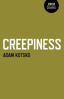 Creepiness - Kotsko, Adam