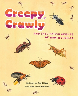 Creepy, Crawly and Fascinating Insects of North Florida - Saga, Tomi