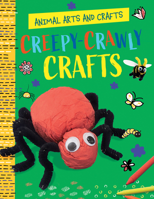 Creepy-Crawly Crafts - Lim, Annalees