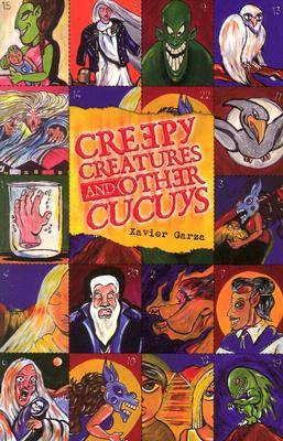 Creepy Creatures and Other Cucuys - Garza, Xavier
