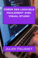 Creer Des Logiciels Facilement Avec Visual Studio