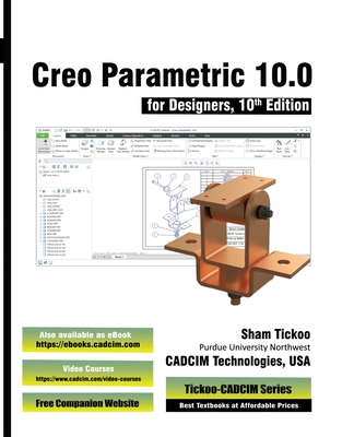 Creo Parametric 10.0 for Designers, 10th Edition - Cadcim Technologies, Prof Sham Tickoo
