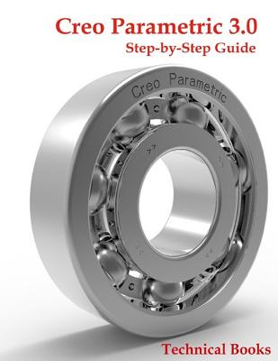 Creo Parametric 3.0 Step-by-Step Guide: CAD/CAM Book - Cadfolks, and Books, Technical
