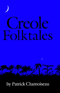 Creole Folktales - Chamoiseau, Patrick, and Coverdale, Linda (Translated by)