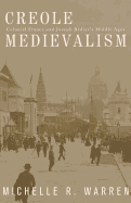 Creole Medievalism: Colonial France and Joseph Bdier's Middle Ages