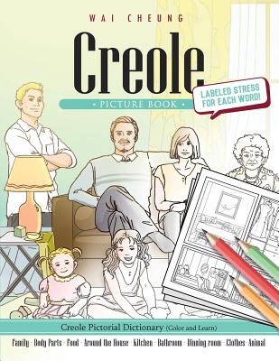 Creole Picture Book: Creole Pictorial Dictionary (Color and Learn) - Cheung, Wai