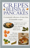 Crepes, Blinis & Pancakes: A Sensational Collection of More Than 30 Irresistible Recipes