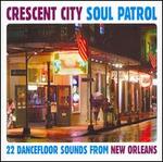 Crescent City Soul Patrol: 22 Dancefloor Sounds from New Orleans - Various Artists