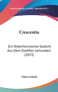 Crescentia: Ein Niderrheinisches Gedicht Aus Dem Zwolften Jarhundert (1853)