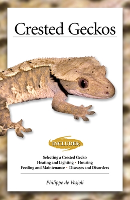 Crested Geckos: From the Experts at Advanced Vivarium Systems - De Vosjoil, Philippe