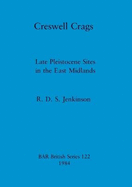 Creswell Crags: Late Pleistocene Sites in the East Midlands