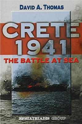 Crete 1941: The Battle at Sea - Thomas, David Arthur