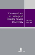 Cretney & Lush on Lasting and Enduring Powers of Attorney: Sixth Edition