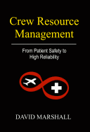 Crew Resource Management: From Patient Safety to High Reliability