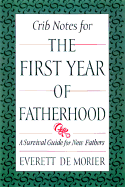 Crib Notes for the First Year of Fatherhood - De Morier, Everett, and Morier, De Everett