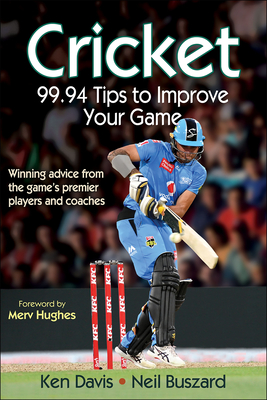 Cricket: 99.94 Tips to Improve Your Game - Davis, Ken, and Buszard, Neil