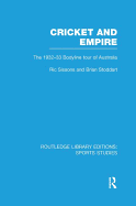 Cricket and Empire (Rle Sports Studies): The 1932-33 Bodyline Tour of Australia