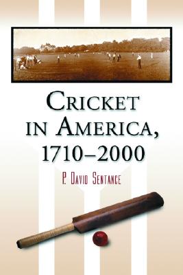 Cricket in America, 1710-2000 - Sentance, P David