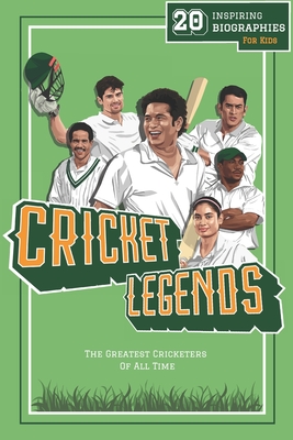 Cricket Legends: 20 Inspiring Biographies For Kids - The Greatest Cricketers Of All Time - Press, Lunar