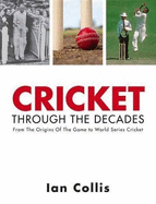 Cricket Through the Decades: From the Origins of the Game to World Series Cricket