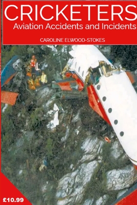 Cricketers Aviation Accidents and Incidents - Elwood-Stokes, Caroline