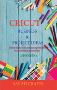 Cricut: 2 BOOKS IN 1: BUSINESS & PROJECT IDEAS: Master all the tools and start a profitable business with your machines pages