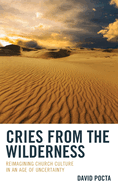 Cries from the Wilderness: Reimagining Church Culture in an Age of Uncertainty