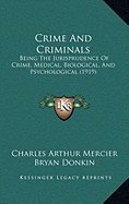 Crime And Criminals: Being The Jurisprudence Of Crime, Medical, Biological, And Psychological (1919)