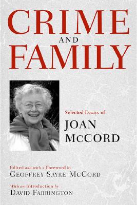 Crime and Family: Selected Essays of Joan McCord - McCord, Joan