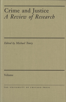 Crime and Justice, Volume 36: Crime, Punishment, and Politics in a Comparative Perspective Volume 36 - Tonry, Michael (Editor)
