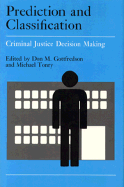Crime and Justice, Volume 9: Prediction and Classification in Criminal Justice Decision Making