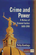 Crime and Power: A History of Criminal Justice: 1688-1998