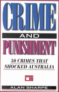 Crime and Punishment: 50 Crimes That Shocked Australia: 50 Crimes That Shocked Australia