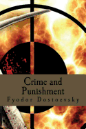 Crime and Punishment: By Fyodor Dostoevsky