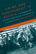 Crime and Punishment in Russia: A Comparative History from Peter the Great to Vladimir Putin