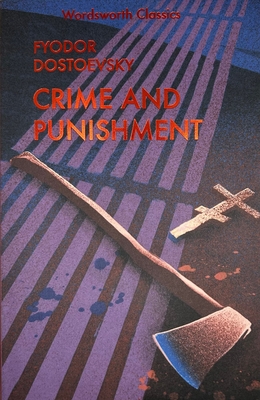Crime and Punishment: With selected excerpts from the Notebooks for Crime and Punishment - Dostoevsky, Fyodor, and Garnett, Constance (Translated by), and Carabine, Keith, Dr. (Series edited by)