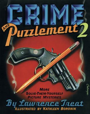 Crime and Puzzlement 2: More Solve-Them-Yourself Picture Mysteries - Treat, Lawrence