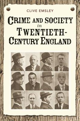 Crime and Society in Twentieth Century England - Emsley, Clive