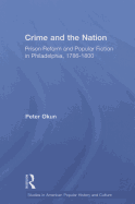 Crime and the Nation: Prison Reform and Popular Fiction In Philadelphia, 1786-1800