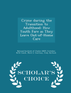 Crime During the Transition to Adulthood: How Youth Fare as They Leave Out-Of-Home Care - Scholar's Choice Edition
